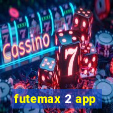 futemax 2 app